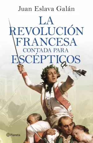 LA REVOLUCION FRANCESA CONTADA PARA ESCEPTICOS