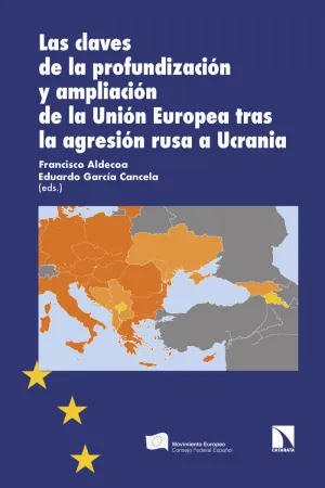 LAS CLAVES DE LA PROFUNDIZACION Y AMPLIACION DE LA UNION EUROPEA TRAS LA AGRESION RUSA A UCRANIA