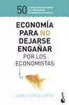 ECONOMIA PARA NO DEJARSE ENGAÑAR POR LOS ECONOMISTAS