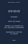 AMORES / ARTE DE AMAR / SOBRE LA COSMETICA DEL ROSTRO FEMENINO / REMEDIOS CONTRA EL AMOR