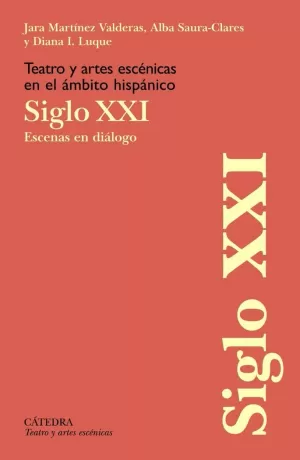 TEATRO Y ARTES ESCENICAS EN EL AMBITO HISPANICO. SIGLO XXI