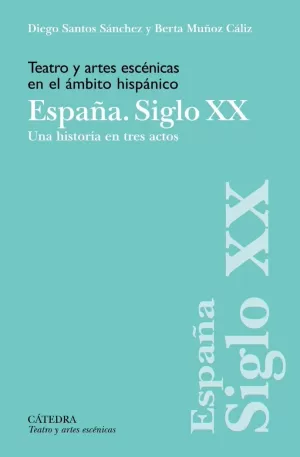 TEATRO Y ARTES ESCENICAS EN EL AMBITO HISPANICO. SIGLO XX