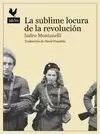 LA SUBLIME LOCURA DE LA REVOLUCION