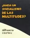 ¿HACIA UN SOCIALISMO DE LAS MULTITUDES?